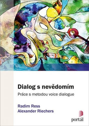 Ress Radim, Riechers Alexander,: Dialog S Nevědomím - Práce S Metodou Voice Dialogue
