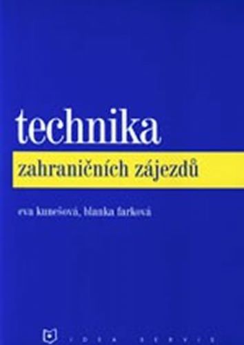 Kunešová E., Farková B.: Technika Zahraničních Zájezdů (2. Vydání)