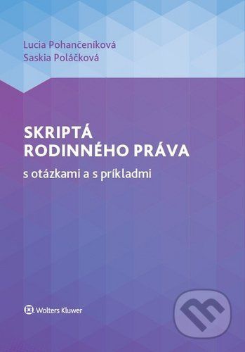 Skriptá rodinného práva s otázkami a s príkladmi - Lucia Pohančeníková, Saskia Poláčková