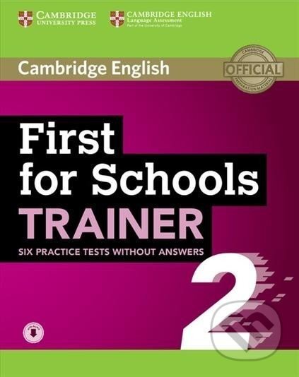 First for Schools Trainer 2 Six Practice Tests without Answers with Online Audio, 2 ed - Cambridge University Press