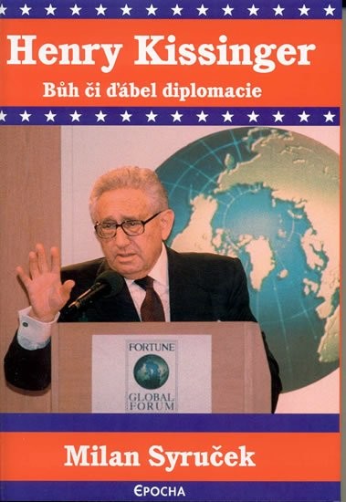 Henry Kissinger - Bůh či ďábel diplomacie - Milan Syruček