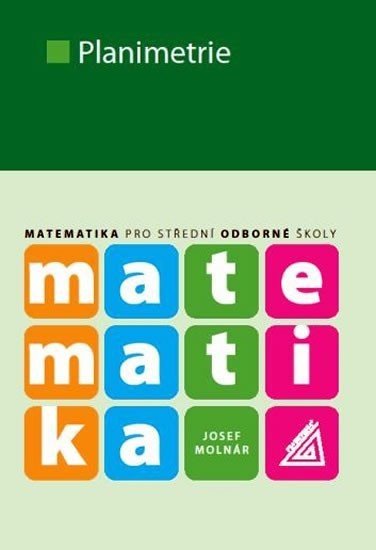 Matematika pro SOŠ - Planimetrie, 1.  vydání - Josef Molnár