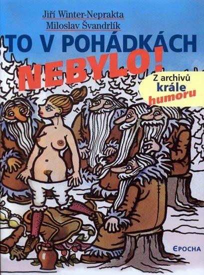 To v pohádkách nebylo - Miloslav Švandrlík; Jiří Winter-Neprakta