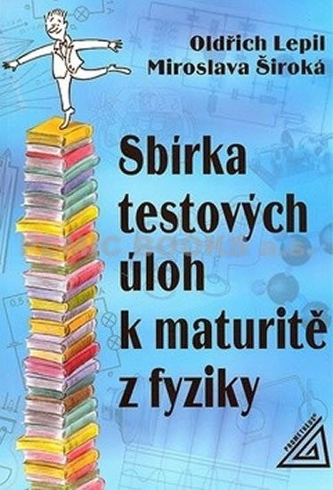 Sbírka testových úloh k maturitě z fyziky - Oldřich Lepil