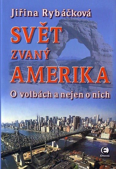 Svět zvaný Amerika - O volbách a nejen o nich - Jiřina Rybáčková
