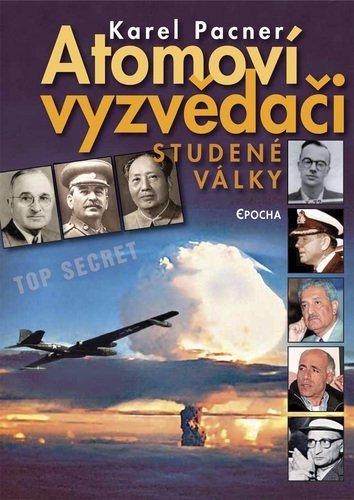 Atomoví vyzvědači studené války - Karel Pacner