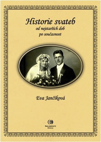 Historie svateb od nejstarších dob po současnost - Eva Jančíková
