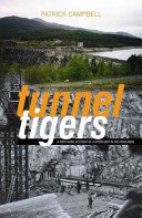 Tunnel Tigers - A First-hand Account of a Hydro Boy in the Highlands (Campbell Patrick 1934-)(Paperback / softback)