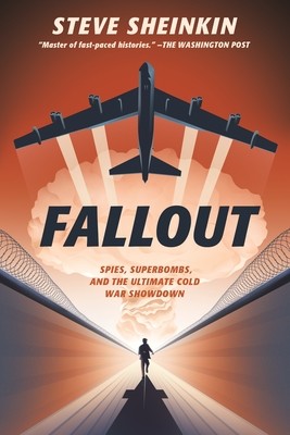 Fallout: Spies, Superbombs, and the Ultimate Cold War Showdown (Sheinkin Steve)(Pevná vazba)