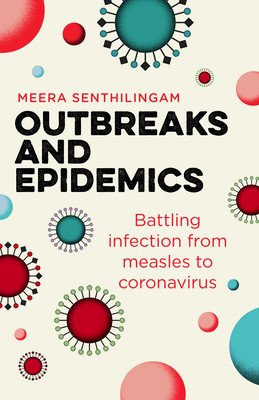 Outbreaks and Epidemics: Battling Infection from Measles to Coronavirus (Senthilingam Meera)(Paperback)