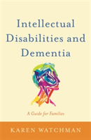 Intellectual Disabilities and Dementia: A Guide for Families (Watchman Karen)(Paperback)