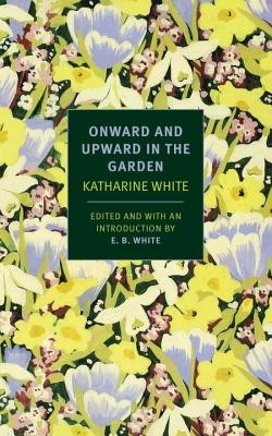 Onward and Upward in the Garden (White Katherine S.)(Paperback)