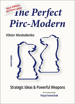 The Perfect Pirc-Modern: Strategic Ideas & Powerful Weapons (Moskalenko Viktor)(Paperback)
