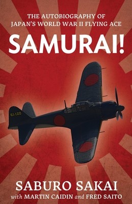Samurai!: The Autobiography of Japan's World War II Flying Ace (Sakai Saburo)(Paperback)