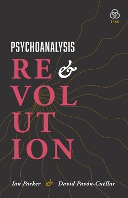 Psychoanalysis and Revolution: Critical Psychology for Liberation Movements (Parker Ian)(Paperback)