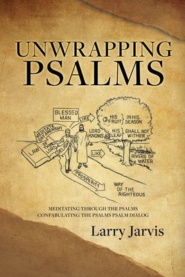 Unwrapping Psalms: Meditating Through the Psalms Confabulating the Psalms Psalm Dialog (Jarvis Larry)(Paperback)