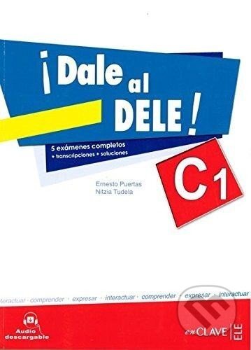 Dale al DELE! : Libro C1 + audio descargable - Ernesto Puertas