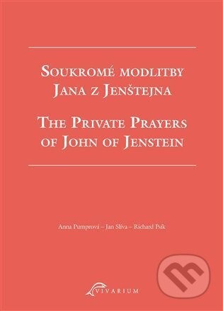 Soukromé modlitby Jana z Jenštejna / The Private Prayers of John of Jenstein - Richard Psík, Anna Pumrová, Jan Slíva