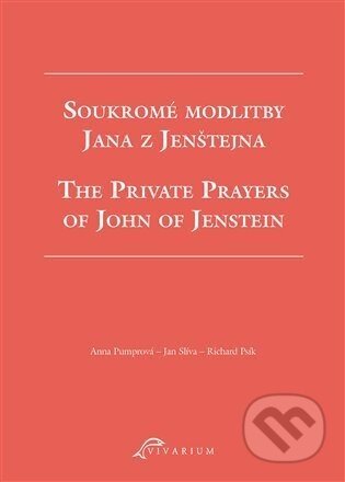 Soukromé modlitby Jana z Jenštejna / The Private Prayers of John of Jenstein - Richard Psík, Anna Pumrová, Jan Slíva
