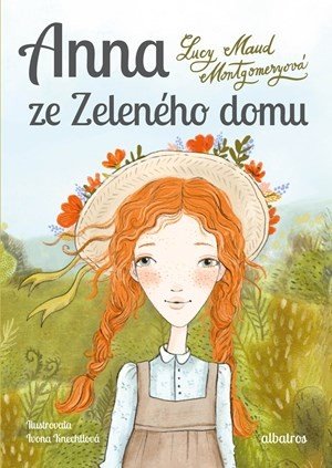 Anna ze Zeleného domu - Lucy Maud Montgomeryová, Ivona Knechtlová