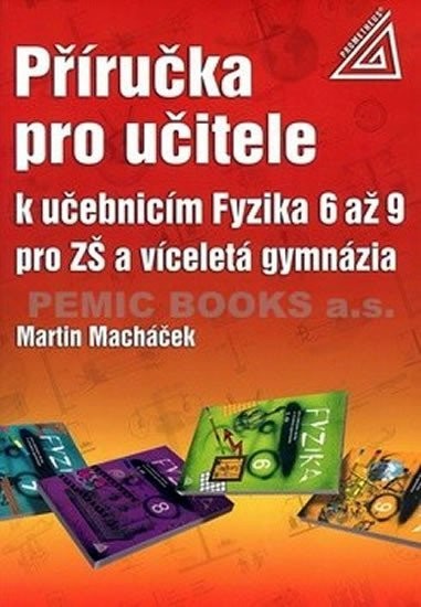 Příručka pro učitele k učebnicím Fyzika 6 až 9 pro ZŠ a víceletá gymnázia - Martin Macháček