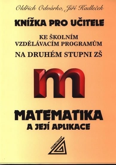 Knížka pro učitele ke školním vzdělávacím programům na 2. stupni ZŠ - Matematika a její aplikace - Jiří Kadleček