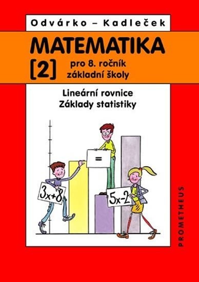 Matematika pro 8.ročník ZŠ, 2.díl - Lineární rovnice; základy statistiky - Jiří Kadleček