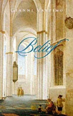 Belief (Vattimo Gianni)(Paperback)