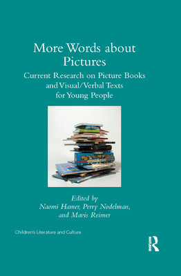 More Words about Pictures: Current Research on Picturebooks and Visual/Verbal Texts for Young People (Nodelman Perry)(Paperback)