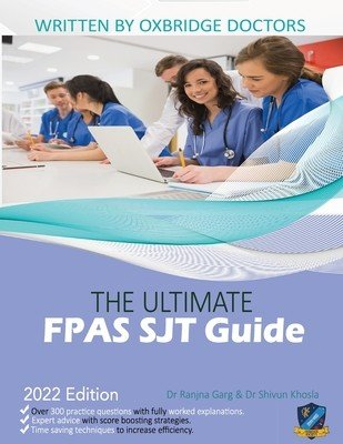 The Ultimate FPAS SJT Guide: 300 Practice Questions, Expert Advice, and Score Boosting Strategies for the NS Foundation Programme Situational Judge (Khosla Shivun)(Paperback)