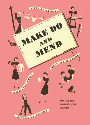 Make Do and Mend: Wartime Tips to Mend Your Clothes (Imperial War Museum)(Pevná vazba)