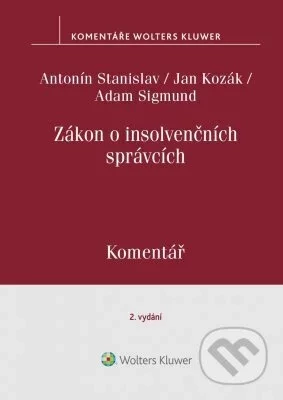 Zákon o insolvenčních správcích. Komentář. 2.vydání - Antonín Stanislav, Jan Kozák, Adam Sigmund
