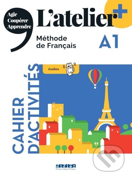 L'atelier +: Cahier d'activites A1 + didierfle.app - Didier