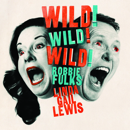 Wild! Wild! Wild! (Robbie Fulks & Linda Gail Lewis) (Vinyl / 12