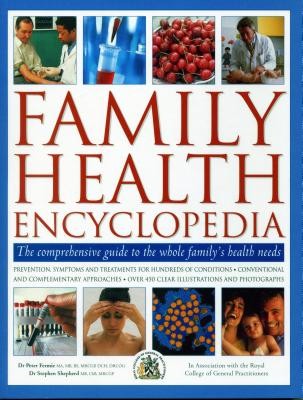 Family Health Encyclopedia: The Comprehensive Guide to the Whole Family's Health Needs; In Association with the Royal College of General Practitio (Fermie Peter)(Paperback)