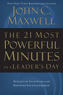 The 21 Most Powerful Minutes in a Leader's Day: Revitalize Your Spirit and Empower Your Leadership (Maxwell John C.)(Paperback)