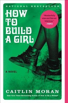 How to Build a Girl (Moran Caitlin)(Paperback)