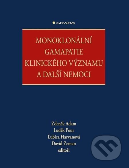 Monoklonální gamapatie klinického významu a další nemoci - Zdeněk Adam, Luděk Pour, Magda Vaculíková, David Zeman, kolektiv