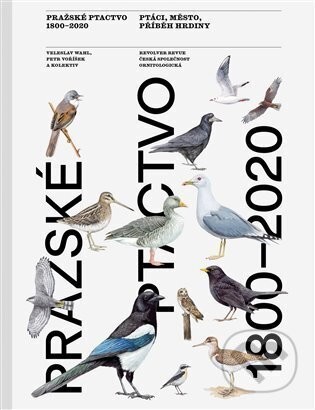 Pražské ptactvo 1800-2020 - Veleslav Wahl