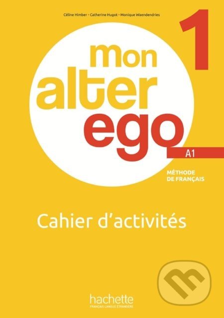 MON ALTER EGO Cahier d'activités 1 - Céline Himber