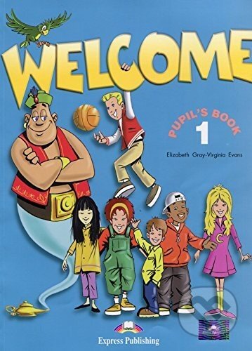Welcome 1: Pupil's Book - Elizabeth Gray, Virginia Evans