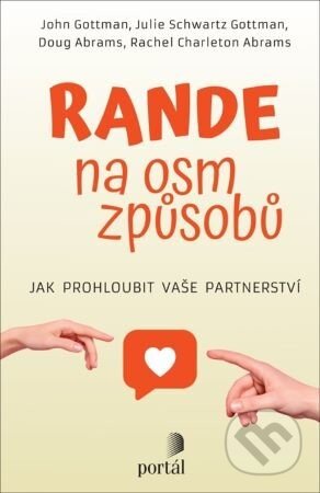 Rande na osm způsobů - John M. Gottman, Julie Schwartz Gottman, Douglas Abrams, Rachel Carlton Abrams