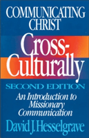 Communicating Christ Cross-Culturally, Second Edition: An Introduction to Missionary Communication (Hesselgrave David J.)(Paperback)