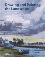 Drawing and Painting the Landscape: A Course of 50 Lessons (Tyler Philip)(Paperback)