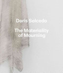 Doris Salcedo: The Materiality of Mourning (Enriquez Mary Schneider)(Pevná vazba)