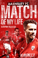 Barnsley Match of My Life: Oakwell Legends Relive Their Greatest Games (Kuzio David)(Pevná vazba)