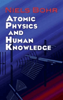 Atomic Physics and Human Knowledge (Bohr Niels)(Paperback)