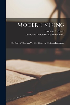 Modern Viking; the Story of Abraham Vereide, Pioneer in Christian Leadership (Grubb Norman P. (Norman Percy) 1895-)(Paperback)