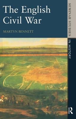 The English Civil War 1640-1649 (Bennett Martyn)(Paperback)