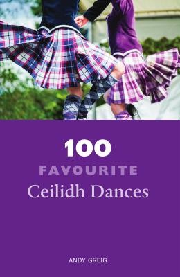 100 Favourite Ceilidh Dances (Greig Andy)(Paperback / softback)